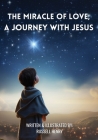 The Miracle of Love, A Journey with Jesus Cover Image
