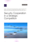 Security Cooperation in a Strategic Competition By Michael J. Mazarr, Nathan Beauchamp-Mustafaga, Jonah Blank Cover Image