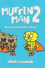 Muffin Man 2: Attack of the Bakers Dozen By Alek Lesniak, Alek Lesniak (Illustrator) Cover Image