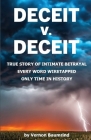 DECEIT v. DECEIT: True Story of Intimate Betrayal Every Word Wiretapped Only Time in History By Vernon Baumrind Cover Image