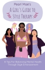 A Girl's Guide to Style Therapy: 8 Tips For Balancing Mental Health Through Style Embracement By Felicia Baxley Cover Image