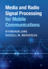 Media and Radio Signal Processing for Mobile Communications By Kyunghun Jung, Russell M. Mersereau Cover Image