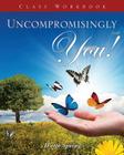 Uncompromisingly You! Class Workbook By D'Ette Spivey Cover Image