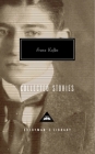 Collected Stories of Franz Kafka: Introduction by Gabriel Josipovici (Everyman's Library Contemporary Classics Series) Cover Image
