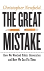 The Great Mistake: How We Wrecked Public Universities and How We Can Fix Them (Critical University Studies) Cover Image