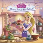 Three Royal Birthdays! (Disney Princess) (Pictureback(R)) By Andrea Posner-Sanchez, Francesco Legramandi (Illustrator), Gabriella Matta (Illustrator) Cover Image