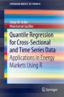 Quantile Regression for Cross-Sectional and Time Series Data: Applications in Energy Markets Using R (Springerbriefs in Finance) By Jorge M. Uribe, Montserrat Guillen Cover Image