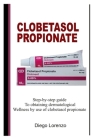 Clobetasol Propionate: Step-by-step guide to obtaining dermatological wellness by use of clobetasol propionate Cover Image