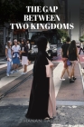 The Gap Between Two Kingdoms By Hanan Taleb Cover Image