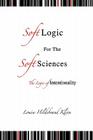 Soft Logic for the Soft Sciences or the Logic By Louise Hildebrand Klein Cover Image