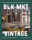 BLK MKT Vintage: Reclaiming Objects and Curiosities That Tell Black Stories By Jannah Handy, Kiyanna Stewart, Spike Lee (Foreword by) Cover Image