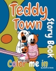 Teddy Town 'Color Me in' Story Book By Hendrik Maarten, Artist Estella (Illustrator) Cover Image