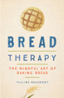 Bread Therapy: The Mindful Art of Baking Bread Cover Image