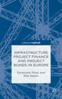 Infrastructure Project Finance and Project Bonds in Europe By E. Rossi, Rok Stepic Cover Image