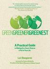 Green, Greener, Greenest: A Practical Guide to Making Eco-Smart Choices a Part of Your Life Cover Image