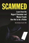 Scammed: Learn from the Biggest Consumer and Money Frauds How Not to Be a Victim Cover Image