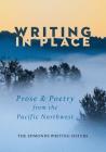 Writing In Place: Prose & Poetry from the Pacific Northwest By Kizzie Elizabeth Jones, Julia Niehbuhr Eulenberg, Reni Roxas Cover Image