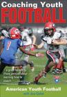Coaching Youth Football (Coaching Youth Sports) By American Youth Football, Joe Galat Cover Image