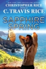 Sapphire Spring By C. Travis Rice, Christopher Rice Cover Image