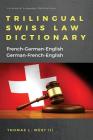 Trilingual Swiss Law Dictionary: French-German English, German-French-English Cover Image
