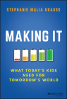Making It: What Today's Kids Need for Tomorrow's World Cover Image