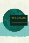 World Mission: Theology, Strategy, and Current Issues By Scott N. Callaham (Editor), Will Brooks (Editor) Cover Image