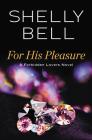 For His Pleasure (Forbidden Lovers #3) By Shelly Bell Cover Image