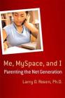Me, MySpace, and I: Parenting the Net Generation Cover Image