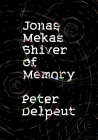Jonas Mekas, Shiver of Memory By Peter Delpeut Cover Image