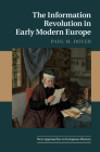 The Information Revolution in Early Modern Europe (New Approaches to European History #62) By Paul M. Dover Cover Image