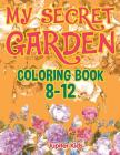My Secret Garden: Coloring Book 8-12 By Jupiter Kids Cover Image