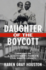 Daughter of the Boycott: Carrying On a Montgomery Family's Civil Rights Legacy By Karen Gray Houston Cover Image