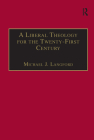 A Liberal Theology for the Twenty-First Century: A Passion for Reason By Michael J. Langford Cover Image