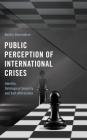 Public Perception of International Crises: Identity, Ontological Security and Self-Affirmation (Frontiers of the Political: Doing International Politics) By Dmitry Chernobrov Cover Image