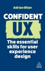 Confident UX: The Essential Skills for User Experience Design Cover Image
