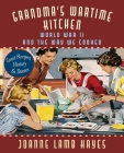 Grandma's Wartime Kitchen: World War II and the Way We Cooked Cover Image