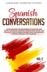 Spanish Conversations: Learn Spanish for Beginners in Your Car Like Crazy. Language Learning Lessons for travel and Everyday. How to Speak Sp By Language Learning School Cover Image