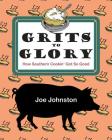 Grits to Glory: How Southern Cookin' Got So Good Cover Image