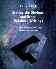 Stating the Obvious, and Other Database Writings By Chris J. Date Cover Image