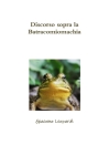 Discorso sopra la Batracomiomachia By Giacomo Leopardi Cover Image