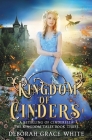 Kingdom of Cinders: A Retelling of Cinderella (Kingdom Tales #3) By Deborah Grace White Cover Image