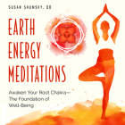 Earth Energy Meditations: Awaken Your Root Chakra—The Foundation of Well-Being By Susan Shumsky, DD Cover Image