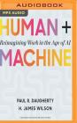 Human + Machine: Reimagining Work in the Age of AI Cover Image