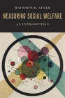 Measuring Social Welfare: An Introduction By Matthew D. Adler Cover Image