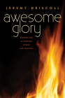 Awesome Glory: Resurrection in Scripture, Liturgy, and Theology By Jeremy Driscoll Cover Image