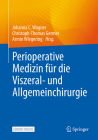 Perioperative Medizin Für Viszeral- Und Allgemeinchirurgen By Johanna C. Wagner (Editor), Christoph-Thomas Germer (Editor), Armin Wiegering (Editor) Cover Image