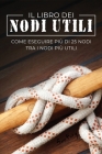 Il Libro dei Nodi Utili: Come eseguire più di 25 nodi tra i nodi più utili By Sam Fury, Diana Mangoba (Illustrator) Cover Image