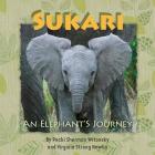 SUKARI An Elephant's Journey By Virginia Strong Newlin, Pecki Sherman Witonsky Cover Image