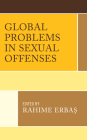 Global Problems in Sexual Offenses By Rahime Erbas (Editor), Francesco Angelone (Contribution by), Angela Caruso (Contribution by) Cover Image