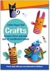 Toilet Paper Roll Crafts Create Farm Animals Out of Cardboard Tubes: Fun & Easy with Pre-Cut Elements and Stickers (Toilet Paper Roll Crafts for Children) Cover Image